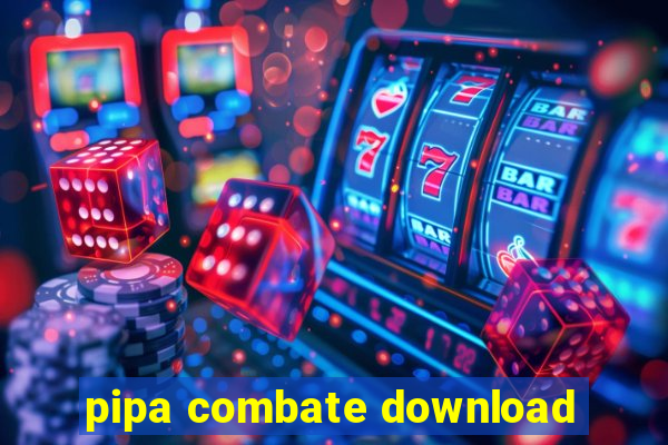 pipa combate download